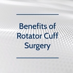 Benefits of Rotator Cuff Surgery
